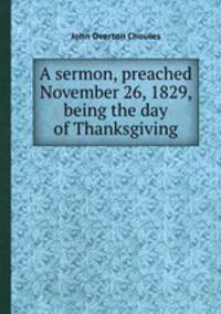 A sermon, preached November 26, 1829, being the day of Thanksgiving
