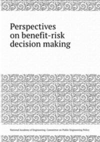Perspectives on benefit-risk decision making