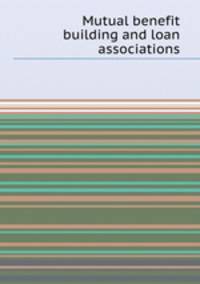 Mutual benefit building and loan associations