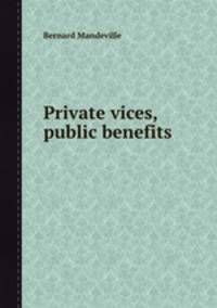 Private vices, public benefits