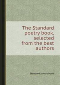 The Standard poetry book, selected from the best authors