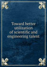 Toward better utilization of scientific and engineering talent