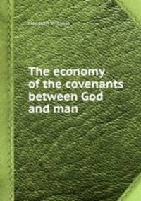 The economy of the covenants between God and man