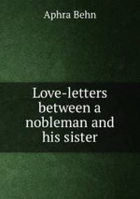 Love-letters between a nobleman and his sister