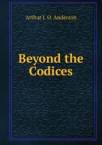 Beyond the Codices