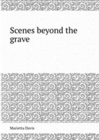 Scenes beyond the grave
