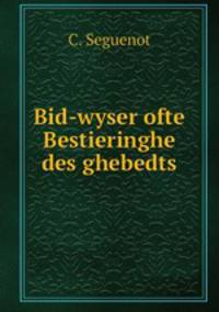 Bid-wyser ofte Bestieringhe des ghebedts