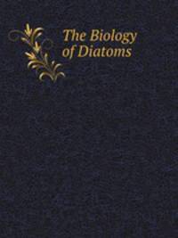 The Biology of Diatoms