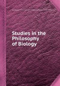 Studies in the Philosophy of Biology