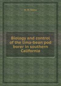 Biology and control of the lima-bean pod borer in southern California