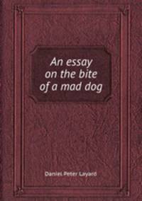 An essay on the bite of a mad dog