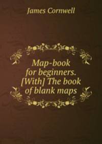 Map-book for beginners. [With] The book of blank maps