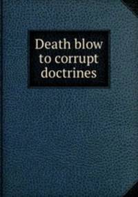 Death blow to corrupt doctrines