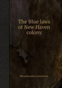 The Blue laws of New Haven colony