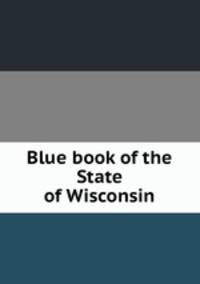 Blue book of the State of Wisconsin