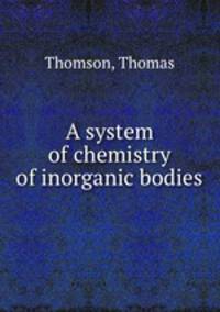 A system of chemistry of inorganic bodies