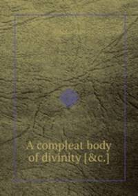 A compleat body of divinity [&c.].