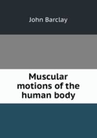 Muscular motions of the human body