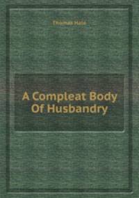 A Compleat Body Of Husbandry