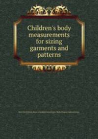 Children`s body measurements for sizing garments and patterns