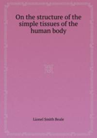 On the structure of the simple tissues of the human body