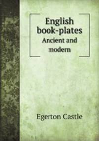 English book-plates. Ancient and modern