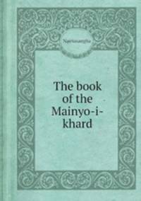 The book of the Mainyo-i-khard
