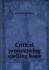 Critical pronouncing spelling book