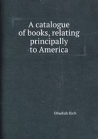 A catalogue of books, relating principally to America