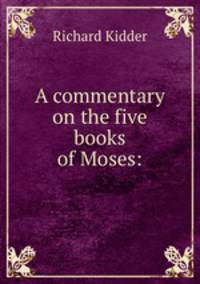 A commentary on the five books of Moses: