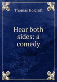Hear both sides: a comedy