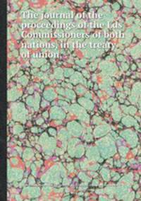 The journal of the proceedings of the Lds Commissioners of both nations, in the treaty of union,