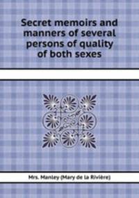 Secret memoirs and manners of several persons of quality of both sexes