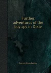 Further adventures of the boy spy in Dixie