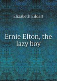Ernie Elton, the lazy boy