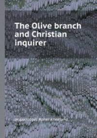 The Olive branch and Christian inquirer
