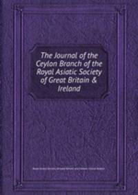The Journal of the Ceylon Branch of the Royal Asiatic Society of Great Britain & Ireland