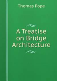 A Treatise on Bridge Architecture