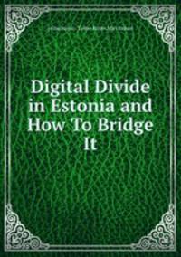 Digital Divide in Estonia and How To Bridge It