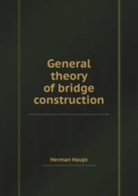 General theory of bridge construction