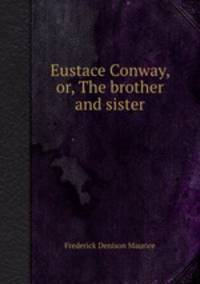 Eustace Conway, or, The brother and sister