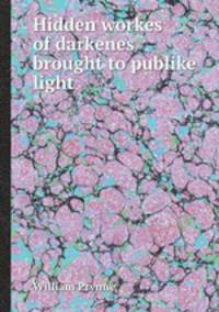 Hidden workes of darkenes brought to publike light