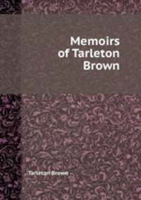 Memoirs of Tarleton Brown