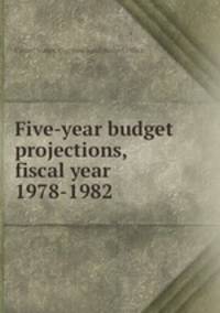 Five-year budget projections, fiscal year 1978-1982