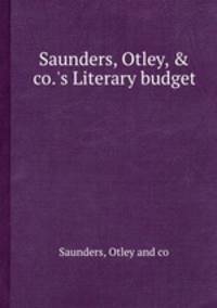 Saunders, Otley, & co.`s Literary budget