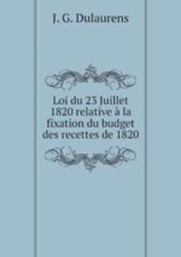 Loi du 23 Juillet 1820 relative la fixation du budget des recettes de 1820