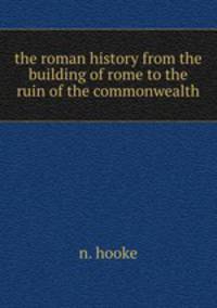the roman history from the building of rome to the ruin of the commonwealth