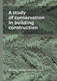 A study of conservation in building construction