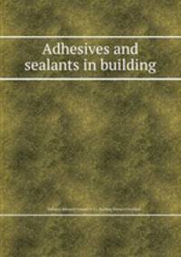 Adhesives and sealants in building