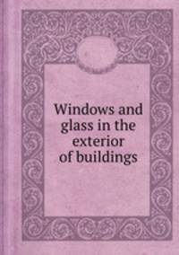 Windows and glass in the exterior of buildings